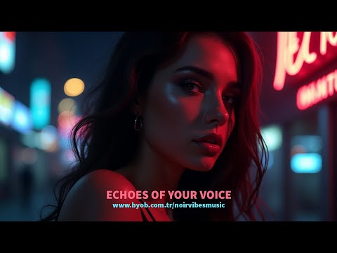 ECHOES OF YOUR VOICE | #Aura&Sonic #NoirVibesMusic #MELOFIRE #Synth&Euphoria #ECHOESOFYOURVOICE